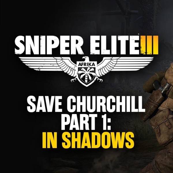 Sniper Elite III: Save Churchill Part 1 - In Shadows cover