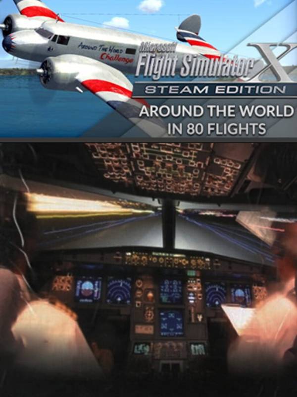 Microsoft Flight Simulator X: Steam Edition - Around the World in 80 Flights cover