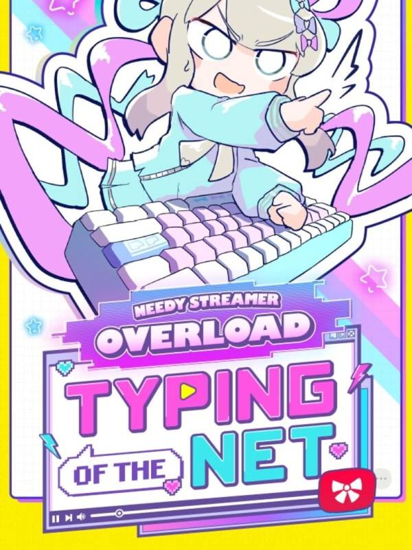 Needy Streamer Overload: Typing of The Net image