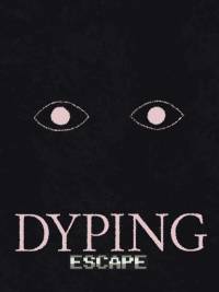 Dyping Escape