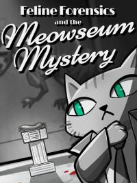 Feline Forensics and the Meowseum Mystery
