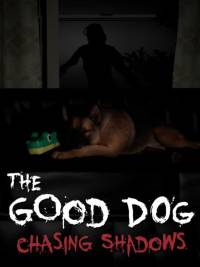 The Good Dog: Chasing Shadows