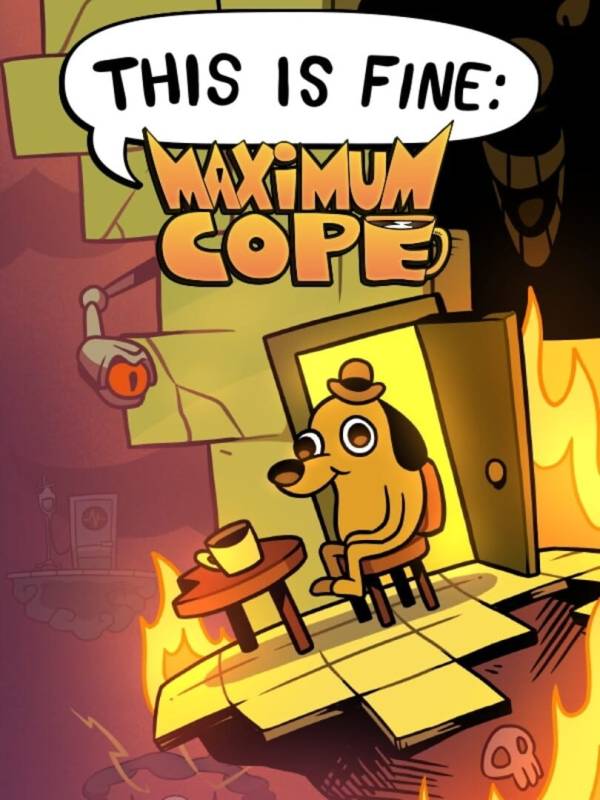 This is Fine: Maximum Cope image